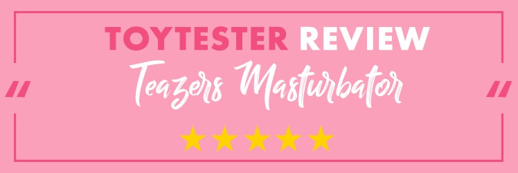 expert review teazers masturbator